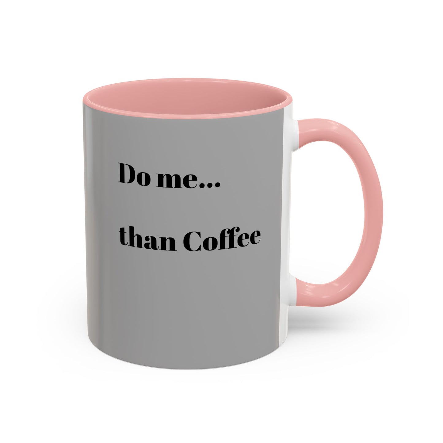 Do Me Than Coffee Accent Mug - Stylish 11oz & 15oz Coffee Cups for Coffee Lovers