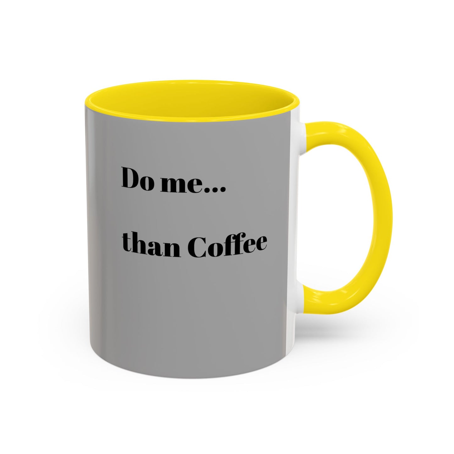 Do Me Than Coffee Accent Mug - Stylish 11oz & 15oz Coffee Cups for Coffee Lovers