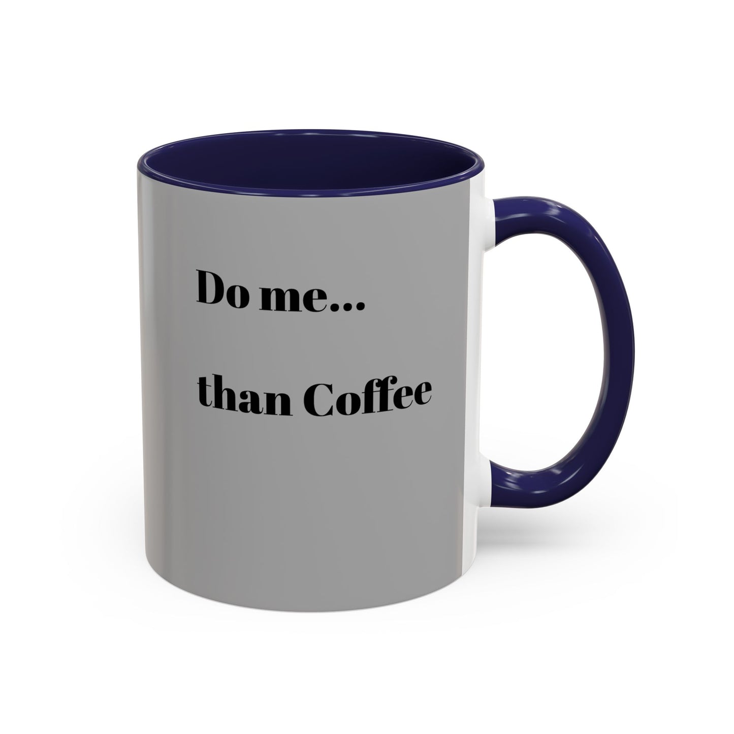 Do Me Than Coffee Accent Mug - Stylish 11oz & 15oz Coffee Cups for Coffee Lovers