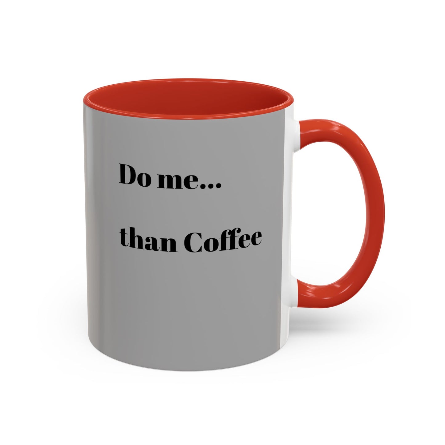 Do Me Than Coffee Accent Mug - Stylish 11oz & 15oz Coffee Cups for Coffee Lovers
