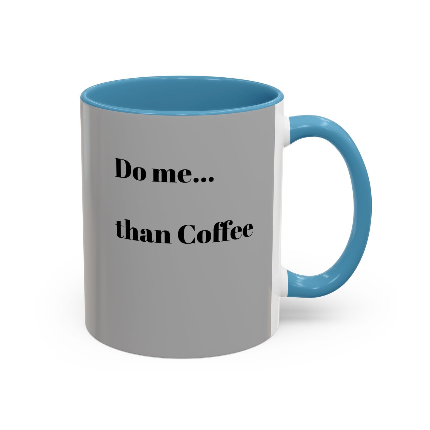 Do Me Than Coffee Accent Mug - Stylish 11oz & 15oz Coffee Cups for Coffee Lovers