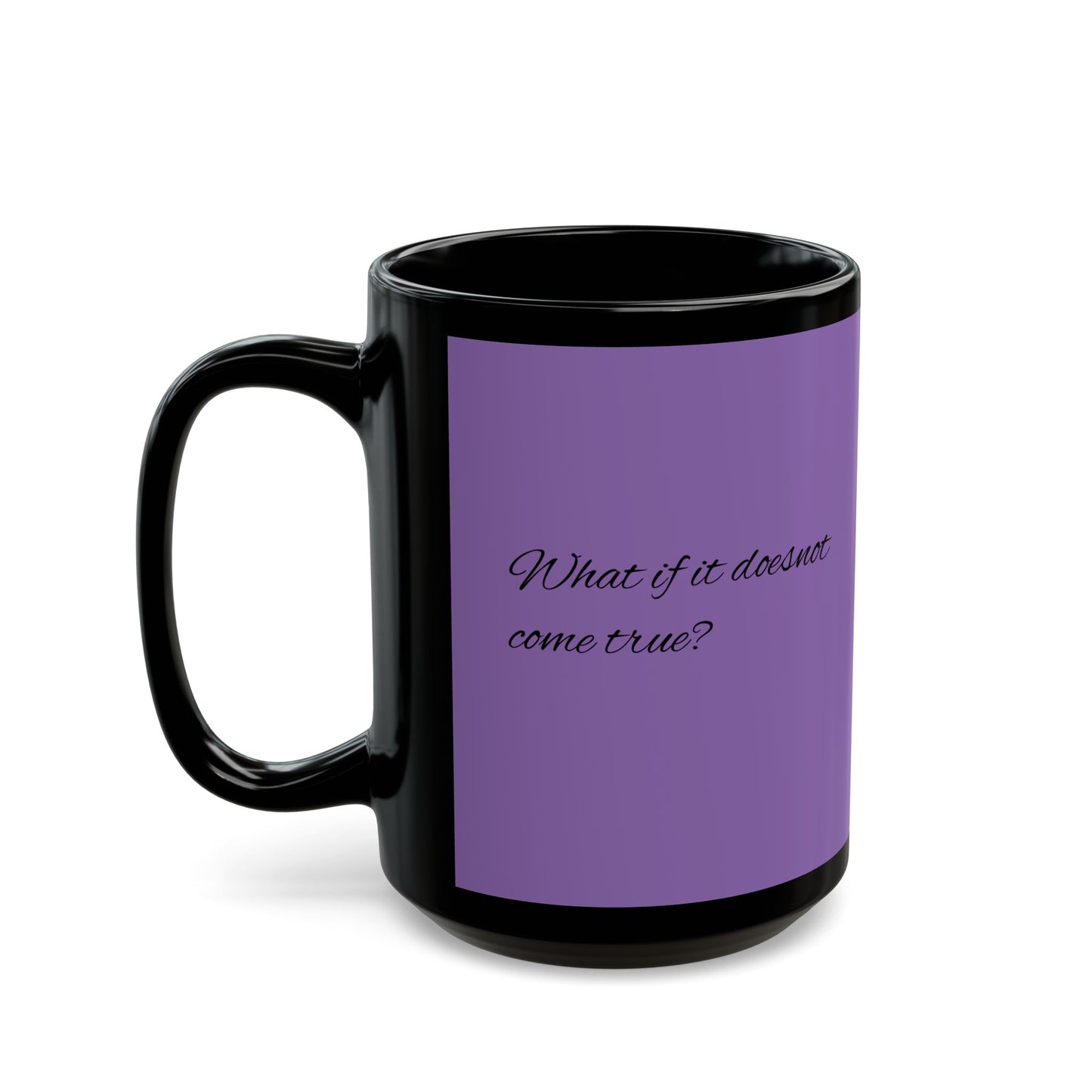 Inspirierende schwarze Tasse - 11oz & 15oz - 'Was wäre, wenn es doch...?' Kaffeetasse