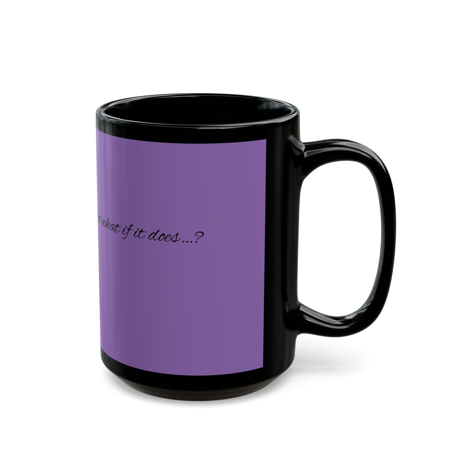Inspirierende schwarze Tasse - 11oz & 15oz - 'Was wäre, wenn es doch...?' Kaffeetasse
