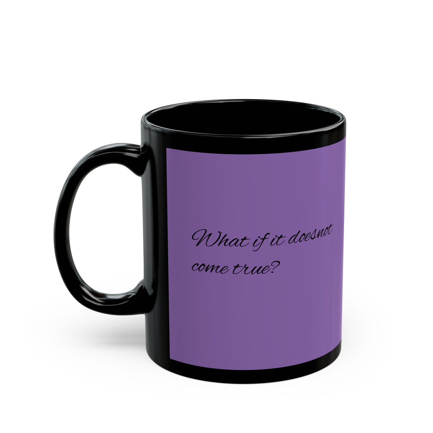 Inspirierende schwarze Tasse - 11oz & 15oz - 'Was wäre, wenn es doch...?' Kaffeetasse