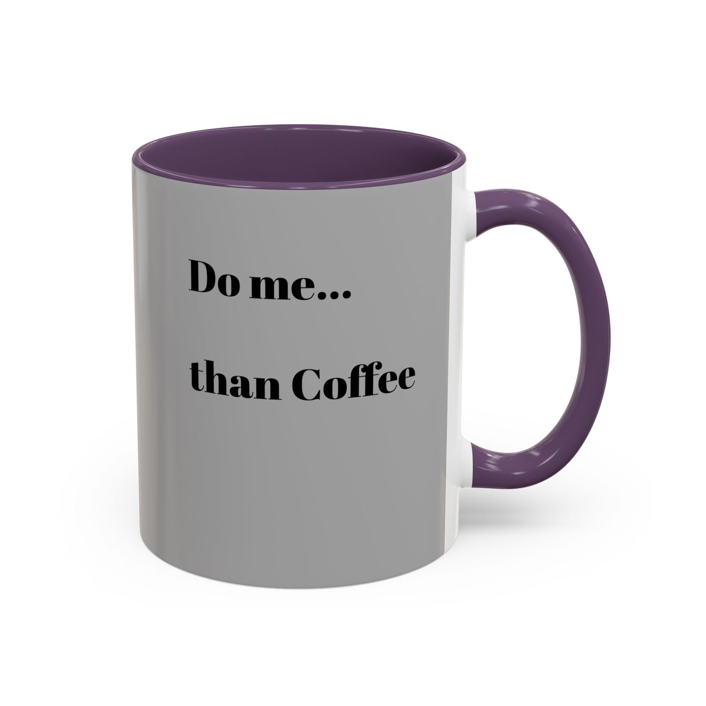Do Me Than Coffee Accent Mug - Stylish 11oz & 15oz Coffee Cups for Coffee Lovers