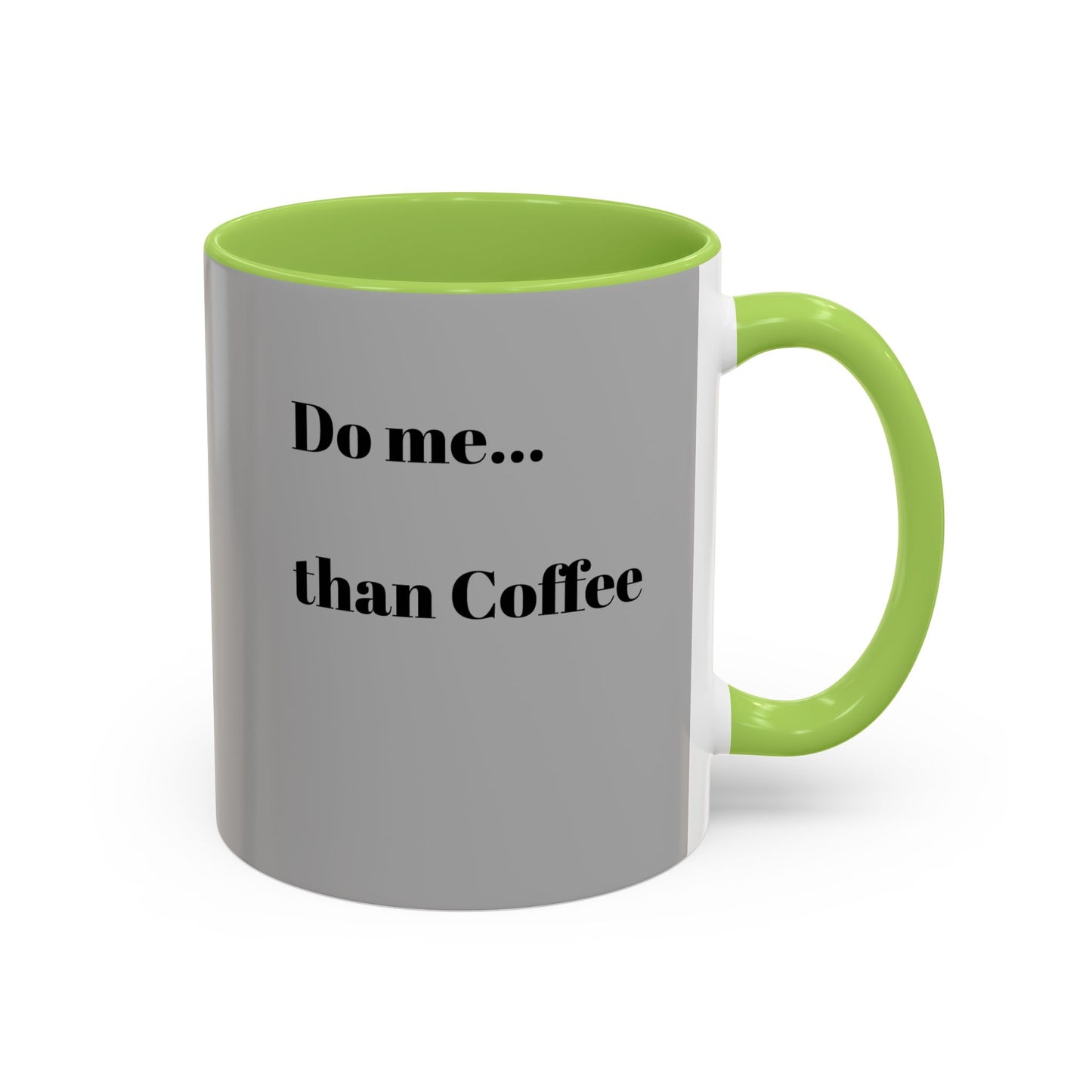 Do Me Than Coffee Accent Mug - Stylish 11oz & 15oz Coffee Cups for Coffee Lovers