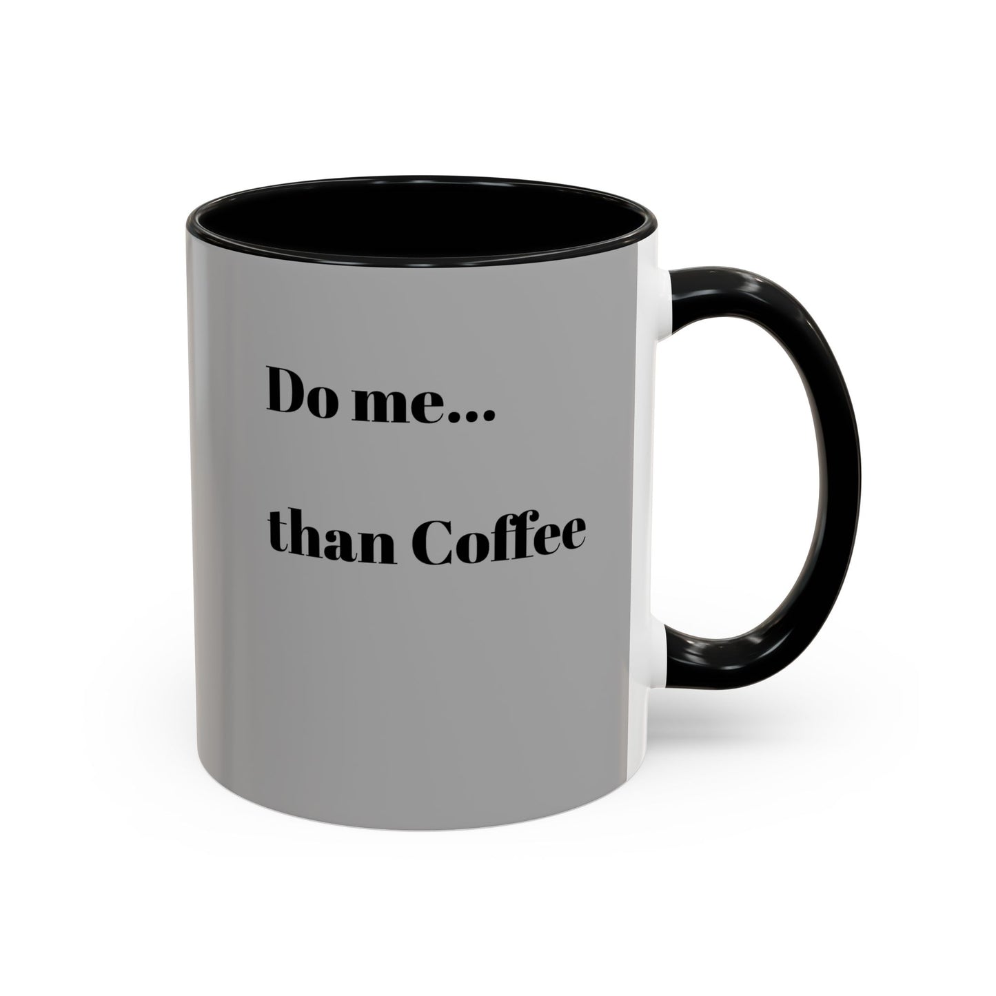 Do Me Than Coffee Accent Mug - Stylish 11oz & 15oz Coffee Cups for Coffee Lovers