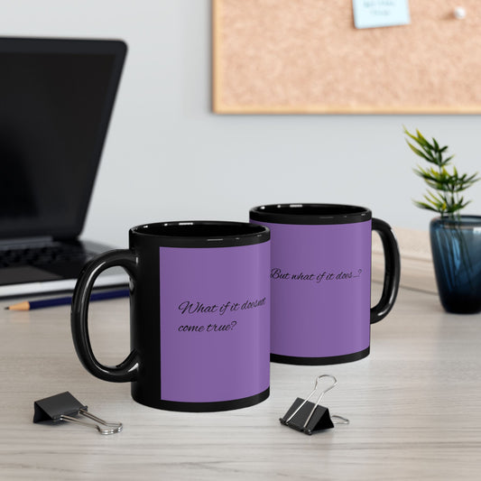 Inspirational Black Mug - 11oz & 15oz - 'What if it does...?' Coffee Cup